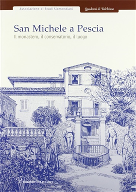 9788859600640-San Michele a Pescia. Il monastero, il conservatorio, il luogo.